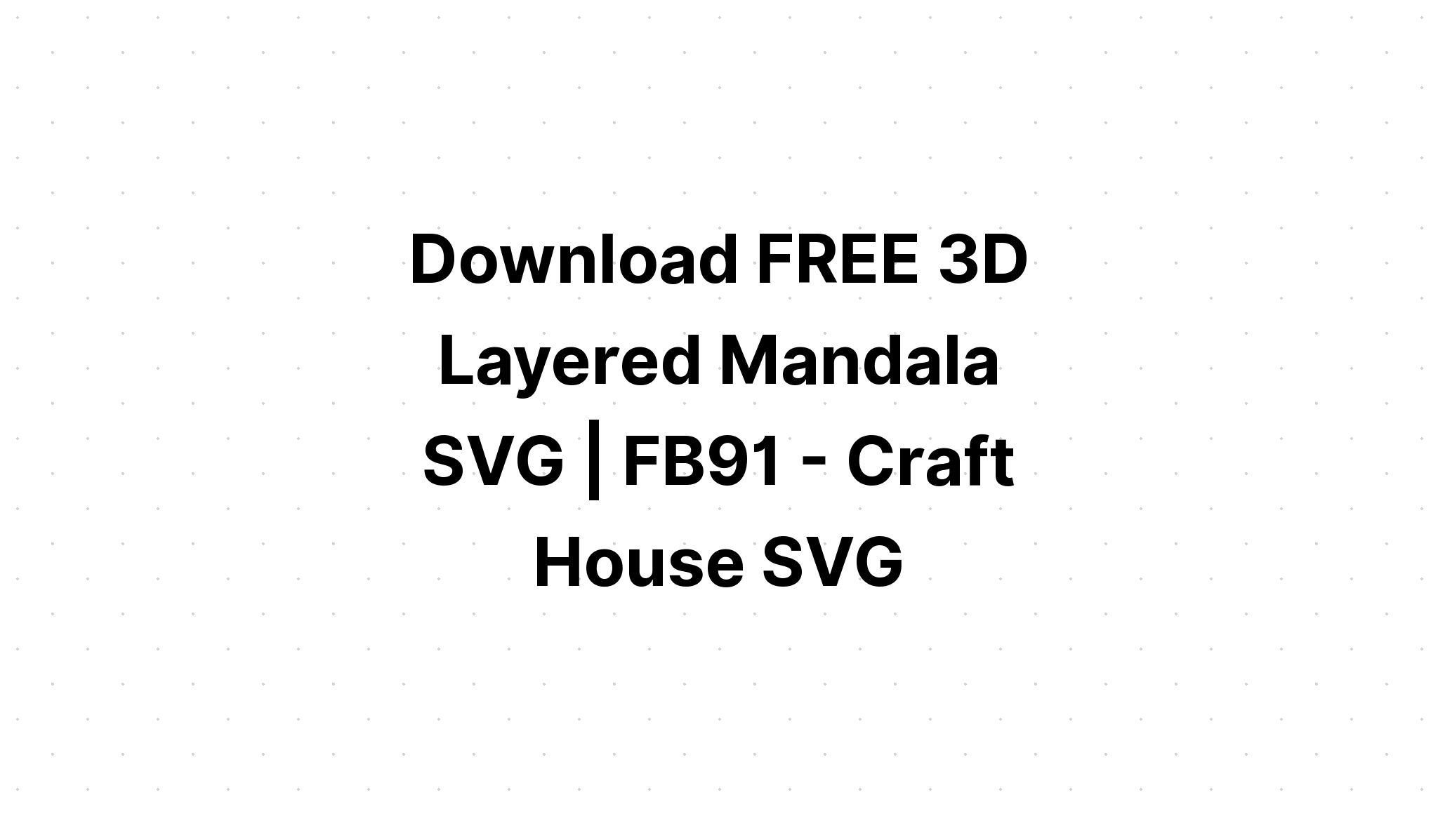 Download Initial Mandala Svg For Crafters - Layered SVG Cut File